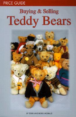 Buying & Selling Teddy Bears: Price Guide - Michaud, Terry, and Michaud, Doris