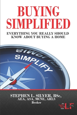 Buying Simplified: A Buyers' Guide to Buying a Home - Silver, Stephen