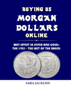 Buying Us Morgan Dollars Online: Why Invest In Silver And Gold: The 1921 - The Last Of The Breed