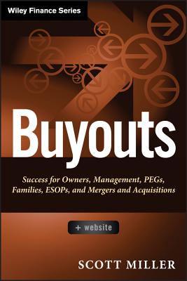 Buyouts, + Website: Success for Owners, Management, PEGs, ESOPs and Mergers and Acquisitions - Miller, Scott D.