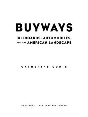 Buyways: Billboards, Automobiles, and the American Landscape - Gudis, Catherine