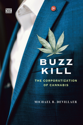 Buzz Kill: The Corporatization of Cannabis - Devillaer, Michael R