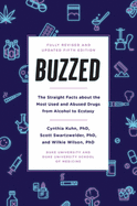 Buzzed: The Straight Facts about the Most Used and Abused Drugs from Alcohol to Ecstasy, Fifth Edition