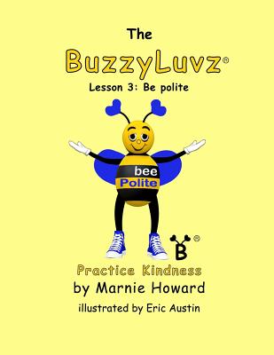 BuzzyLuvz: Practice Kindness: Lesson 3: Be polite - Howard, Marnie