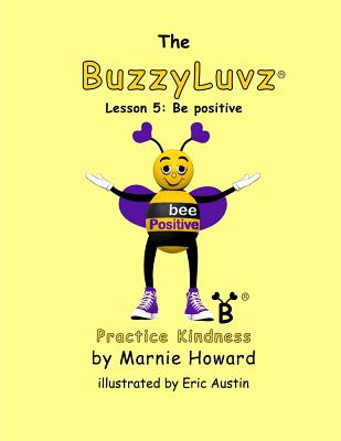 BuzzyLuvz: Practice Kindness: Lesson 5: Be positive - Howard, Marnie