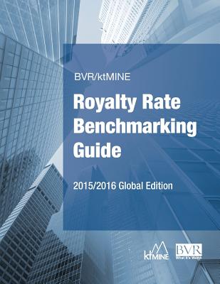 BVR/ktMINE Royalty Rate Benchmarking Guide 2015/2016 Global Edition - Bvr (Editor)