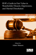 BVR's Guide to Fair Value in Shareholder Dissent, Oppression and Marital Dissolution - Manson, Adam (Editor)
