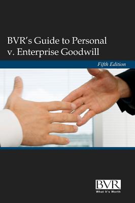 BVR's Guide to Personal v. Enterprise Goodwill, Fifth Edition - Manson, Adam (Compiled by)