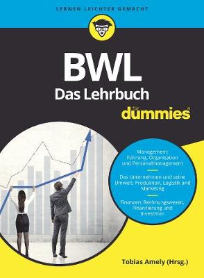 BWL fur Dummies. Das Lehrbuch fur Studium und Praxis - Amely, Tobias