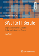 Bwl Fur It-Berufe: Ein Praxisorientierter Leitfaden Fur Das Kaufmannische Denken