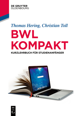 Bwl Kompakt: Kurzlehrbuch F?r Studienanf?nger - Hering, Thomas, and Toll, Christian