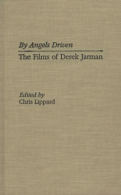 By Angels Driven: The Films of Derek Jarman - Lippard, Chris (Editor)