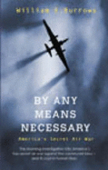 By Any Means Necessary: America's Secret Air War