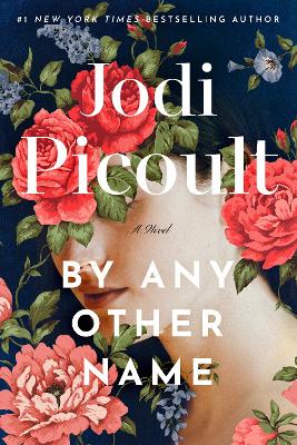 By Any Other Name: A Novel - Picoult, Jodi