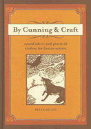 By Cunning & Craft: Sound Advice and Practical Wisdom for Fiction Writers