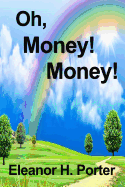 By Eleanor H. Porter Oh, Money! Money! [Paperback]