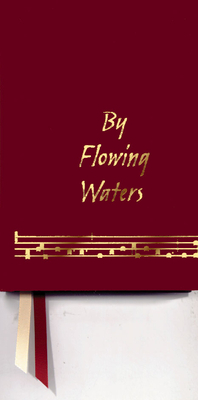 By Flowing Waters: Chant for the Liturgy, a Collection of Unaccompanied Song for Assemblies, Cantors, and Choirs - Ford, Paul F