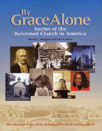 By Grace Alone: Stories of the Reformed Church in America