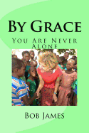 By Grace: You Are Never Alone
