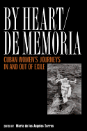 By Heart/de Memoria: Cuban Women's Journeys in and Out of Exile