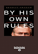 By His Own Rules: The Ambitions, Successes and Ultimate Failure of Donald Rumsfeld (Large Print 16pt)