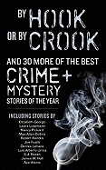 By Hook or by Crook: And 27 More of the Best Crime + Mystery Stories of the Year