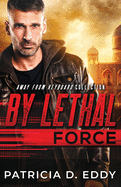 By Lethal Force: An Away From Keyboard Romantic Suspense Standalone
