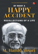 BY MANY A HAPPY ACCIDENT: Recollections of a Life