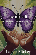 by myself: A Memoir of Live, Love, and Living