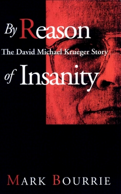 By Reason of Insanity: The David Michael Krueger Story - Bourrie, Mark