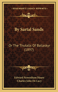 By Sartal Sands: Or the Thutalls of Ballaskyr (1897)