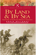 By Sea and by Land: The Story of the Royal Marine Commando