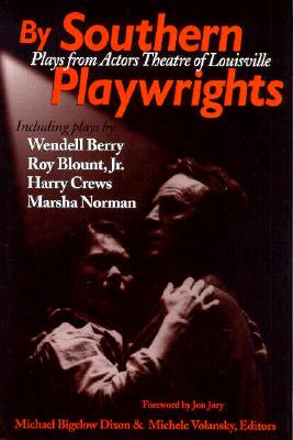 By Southern Playwrights - Dixon, Michael B (Editor), and Volansky, Michele (Editor), and Jory, Jon (Foreword by)