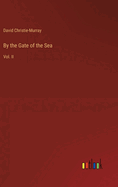 By the Gate of the Sea: Vol. II