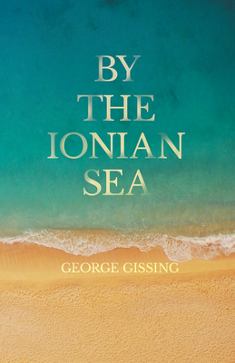 By the Ionian Sea - Gissing, George