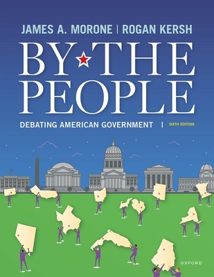 By the People: Debating American Government - Morone, James a, and Kersh, Rogan
