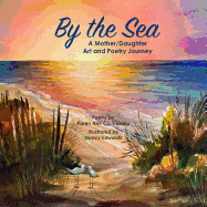 By the Sea: A Mother/Daughter Art and Poetry Journey