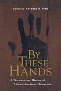 By These Hands: A Documentary History of African American Humanism