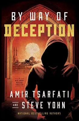 By Way of Deception: A NIR Tavor Mossad Thriller - Tsarfati, Amir, and Yohn, Steve