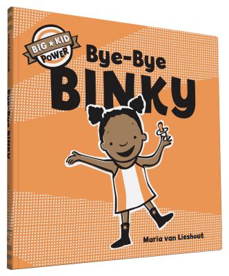Bye-Bye Binky: Big Kid Power - Van Lieshout, Maria