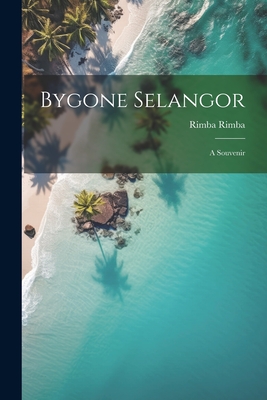 Bygone Selangor; a Souvenir - Rimba, Rimba