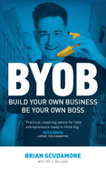 BYOB: Build Your Own Business, Be Your Own Boss