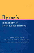 Byrnes Dictionary of Irish Local History