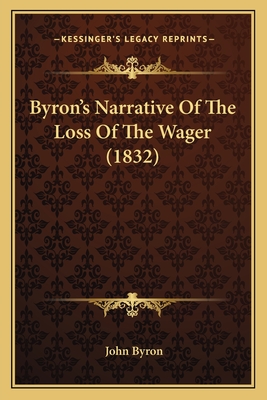 Byron's Narrative of the Loss of the Wager (1832) - Byron, John