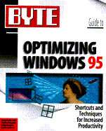Byte Guide to Optimizing Windows 95 - Menefree, Craig, and Bailes, Lenny