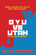 Byu vs. Utah: A Decade of Drama: Inside the Greatest Era in Holy War History