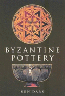 Byzantine Pottery - Dark, Ken