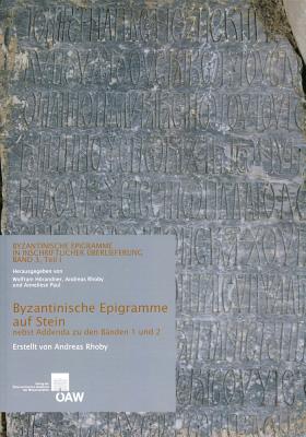 Byzantinische Epigramme Auf Stein Nebst Addenda Zu Den Banden 1 Und 2: Byzantinische Epigramme in Inschriftlicher Uberlieferung Band 3, Teil 1 Und 2 - Rhoby, Andreas