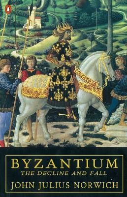 Byzantium #3 the Decline and Fall - Norwich, John Julius