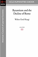 Byzantium and the Decline of Rome